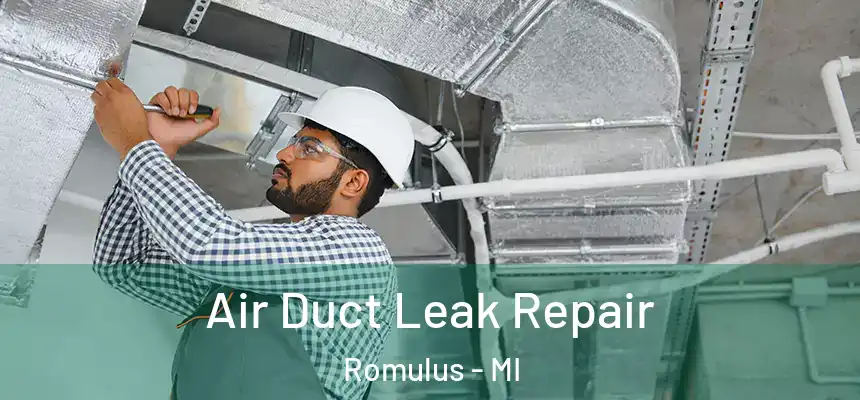 Air Duct Leak Repair Romulus - MI