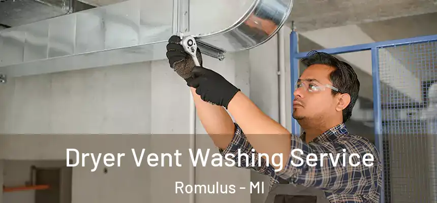 Dryer Vent Washing Service Romulus - MI