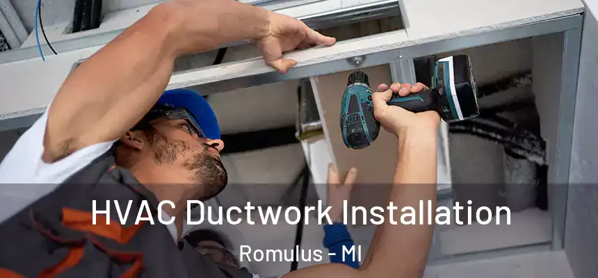  HVAC Ductwork Installation Romulus - MI