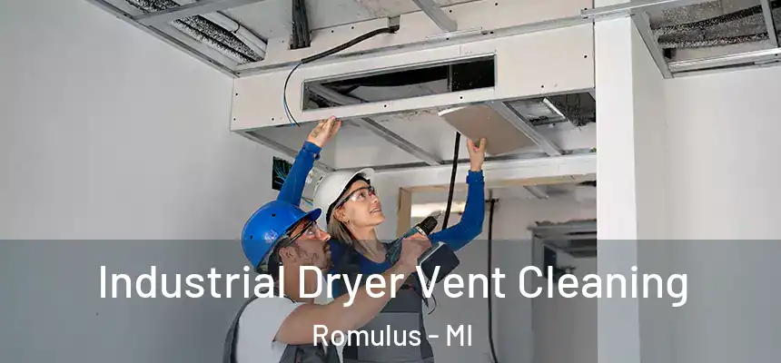  Industrial Dryer Vent Cleaning Romulus - MI