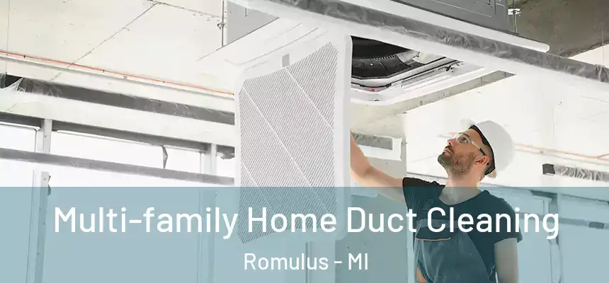  Multi-family Home Duct Cleaning Romulus - MI
