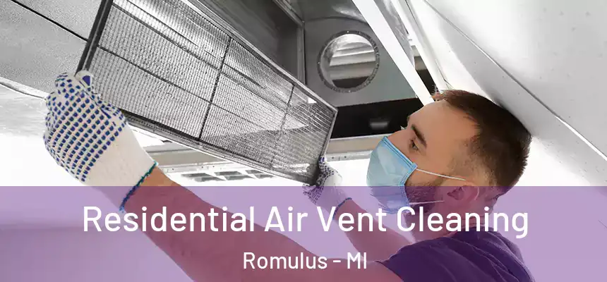  Residential Air Vent Cleaning Romulus - MI