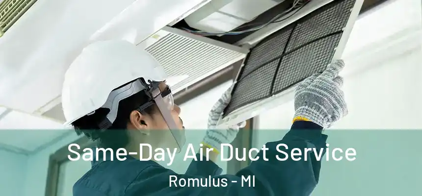  Same-Day Air Duct Service Romulus - MI