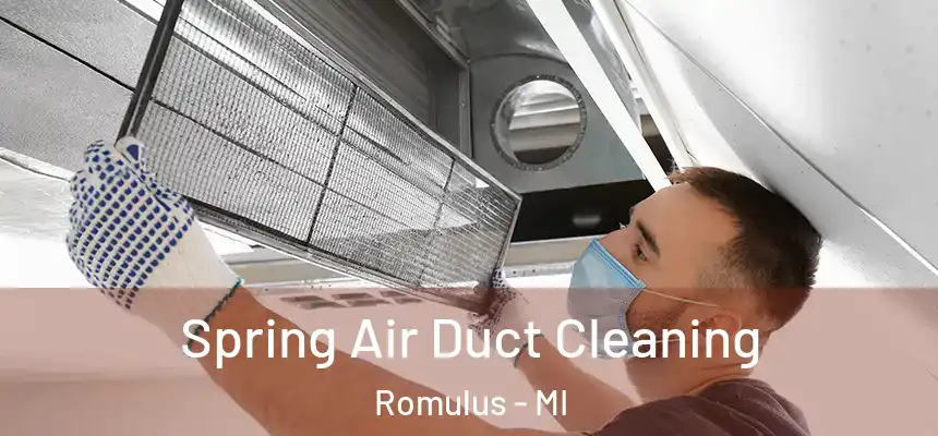  Spring Air Duct Cleaning Romulus - MI